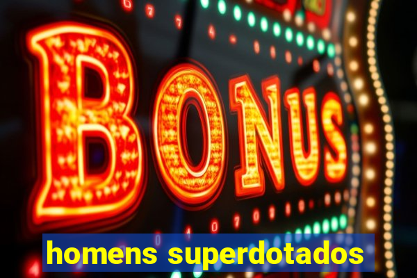 homens superdotados